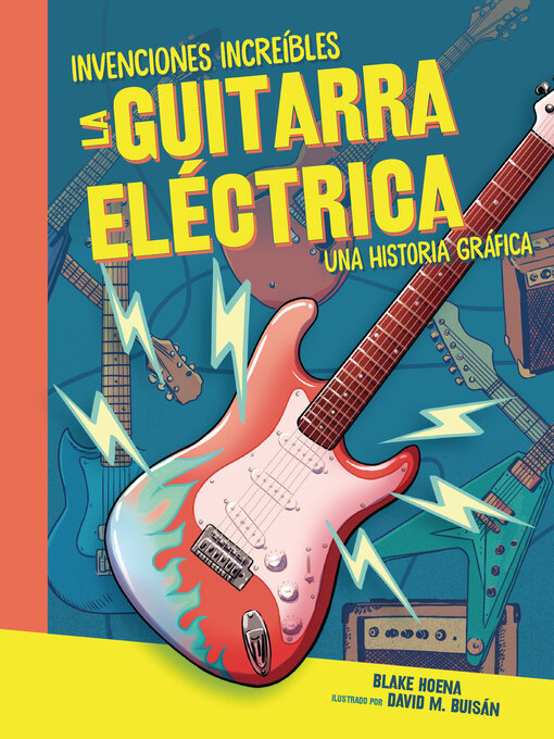 Title details for La guitarra eléctrica (The Electric Guitar) by Blake Hoena - Available